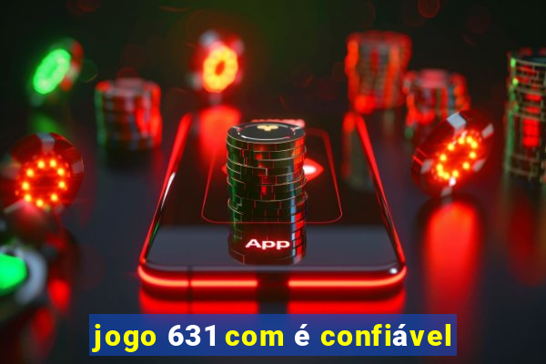 jogo 631 com é confiável